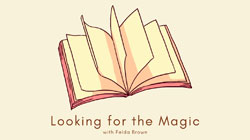 Illustration of a book with the text, "Looking for the Magic with Fleda Brown"