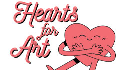 A cartoon heart pressing its hands against its chest with the words, "Hearts for Art."