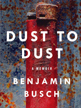 Dust to Dust: a Memoir - cover